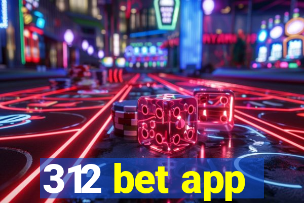 312 bet app